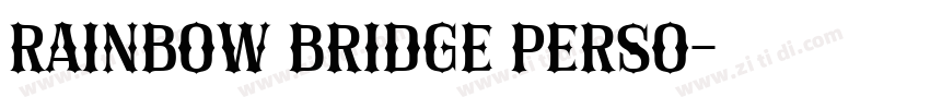 Rainbow Bridge Perso字体转换 Rainbow Bridge Perso字体转换